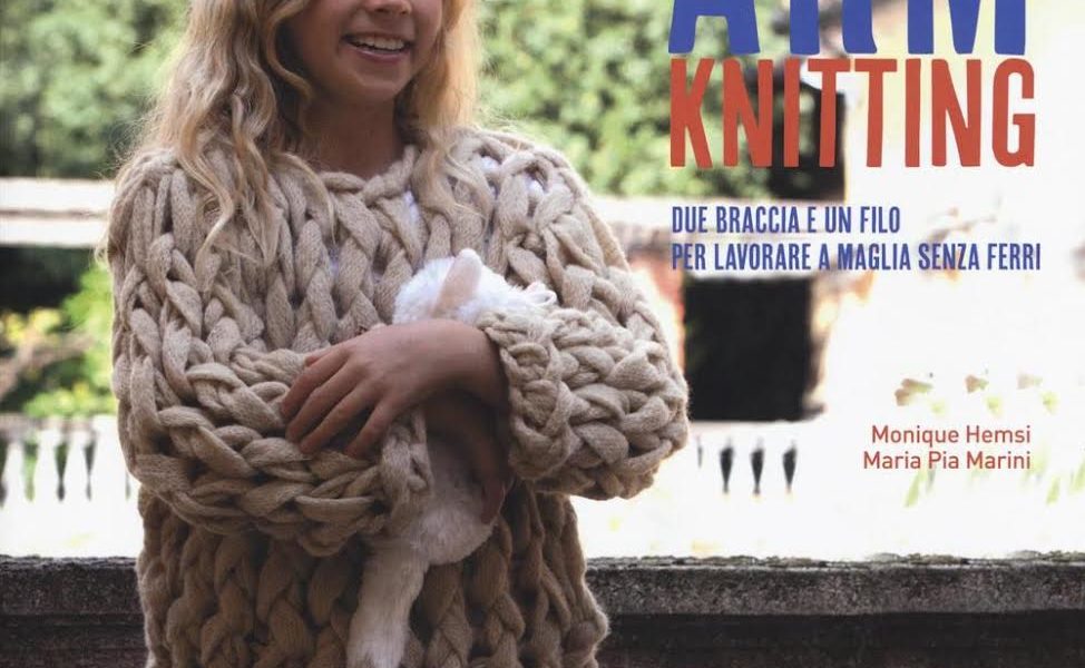 Aspettando Parolario: Arm Knitting. Due braccia e un filo per lavorare a maglia senza ferri. Venerdì in Feltrinelli