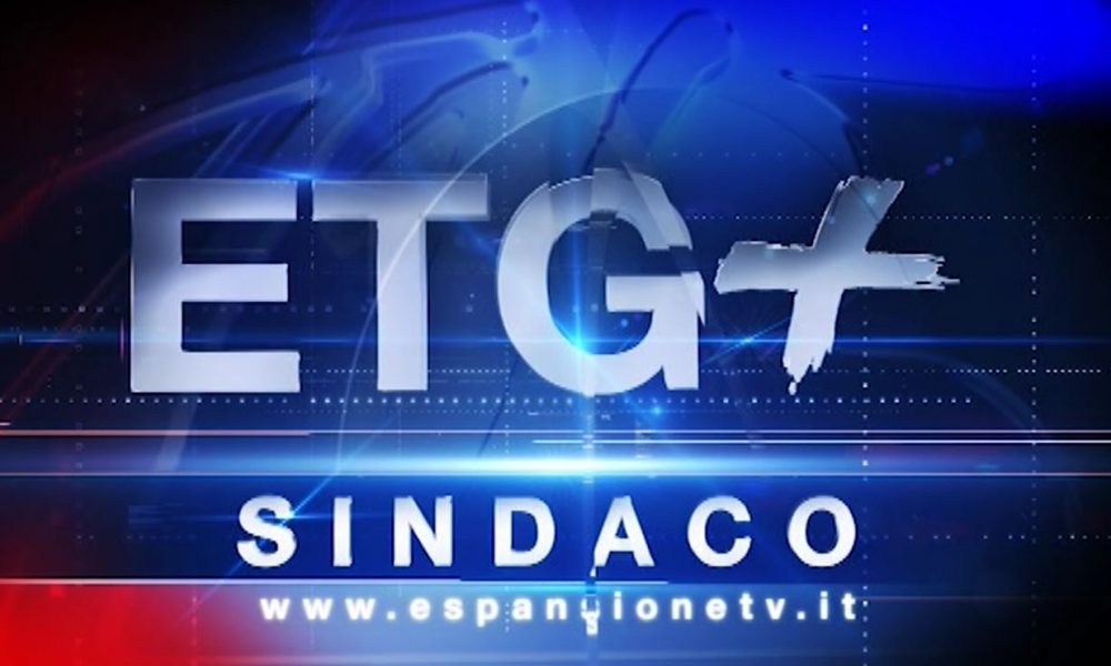 Sospesa la puntata di questa sera di Etg+Sindaco