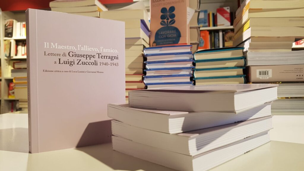 Il maestro, l’allievo, l’amico. Lettere di Giuseppe Terragni a Luigi Zuccoli 1940-1943